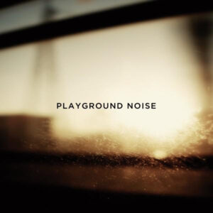 Playground Noise ‎– Playground Noise