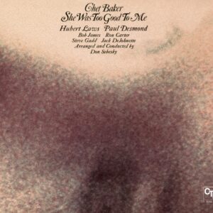 Chet Baker ‎– She Was Too Good To Me