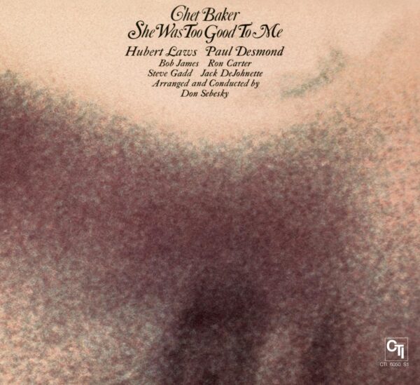 Chet Baker ‎– She Was Too Good To Me