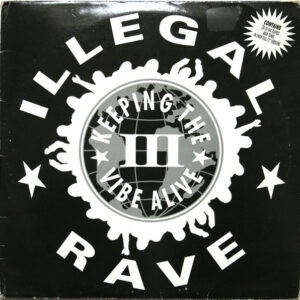 Various ‎– Illegal Rave III • Keeping The Vibe Alive