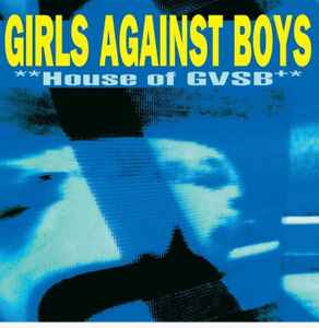 Girls Against Boys ‎– **House Of GVSB**