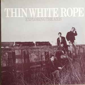 Thin White Rope ‎– Exploring The Axis (Used Vinyl)