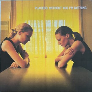 Placebo ‎– Without You I'm Nothing