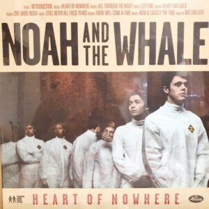 Noah And The Whale ‎– Heart Of Nowhere