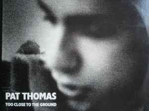 Pat Thomas ‎– Too Close To The Ground (Used Vinyl)