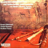 Händel, Telemann, Barsanti, Schaffrath - Renate Hildebrand, Claude Wassmer, Bradford Tracey ‎– Bläserkammermusik Auf Historischen Instrumenten Von Händel, Telemann, Barsanti, Schaffrath (Used Vinyl)