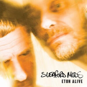 Sleaford Mods ‎– Eton Alive