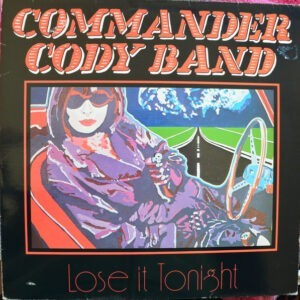 Commander Cody Band ‎– Lose It Tonight (Used Vinyl)