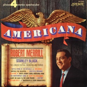 Robert Merrill, Stanley Black Conducting The London Festival Orchestra And Chorus ‎– Americana (Used Vinyl)