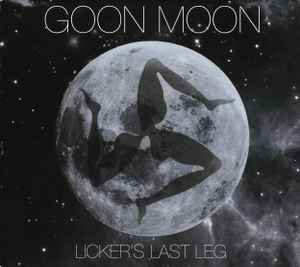 Goon Moon ‎– Licker's Last Leg (CD)