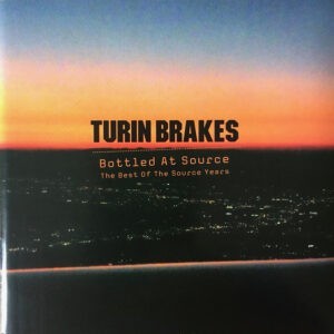 Turin Brakes ‎– Bottled At Source / The Best Of The Source Years (CD)