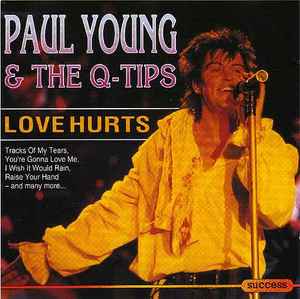 Paul Young & The Q-Tips ‎– Love Hurts (CD)