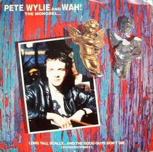 Pete Wylie & Wah! The Mongrel ‎– Long Tall Scally ... And The Good Guys Don't Die (Used Vinyl) (12")