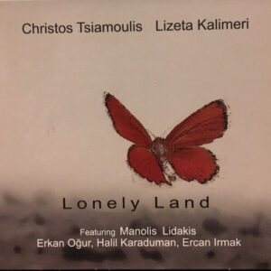 Christos Tsiamoulis, Lizeta Kalimeri ‎– Lonely Land (CD)