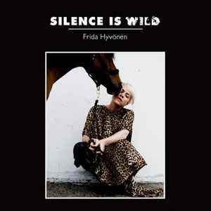 Frida Hyvönen ‎– Silence Is Wild (CD)