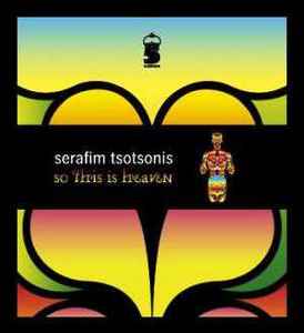 Serafim Tsotsonis ‎– So This Is Heaven (CD)