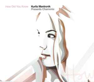 Kurtis Mantronik Presents Chamonix ‎– How Did You Know (CD)