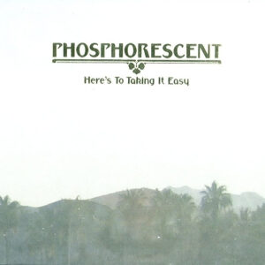 Phosphorescent ‎– Here's To Taking It Easy