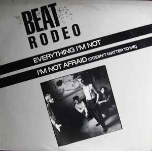 Beat Rodeo ‎– Everything I'm Not / I'm Not Afraid (Doesn't Matter To Me) (Used Vinyl) (12")