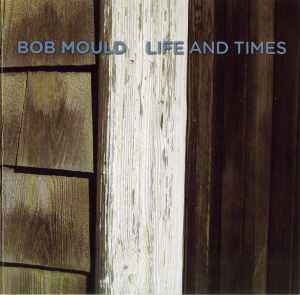 Bob Mould ‎– Life And Times (CD)