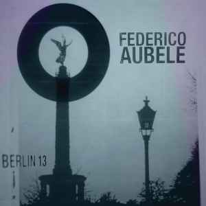 Federico Aubele ‎– Berlin 13 (CD)