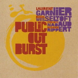 Laurent Garnier, Bugge Wesseltoft, Philippe Nadaud, Benjamin Rippert ‎– Public Outburst (CD)