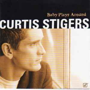 Curtis Stigers ‎– Baby Plays Around