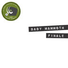 Baby Mammoth ‎– Finale