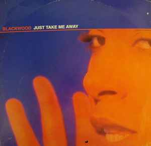 Blackwood ‎– Just Take Me Away (Used Vinyl) (12")