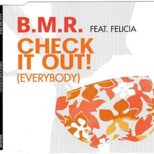 B.M.R. Feat. Felicia ‎– Check It Out! (Everybody)