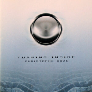 Christophe Goze ‎– Turning Inside (CD)