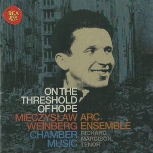 Mieczysław Weinberg - ARC Ensemble, Richard Margison ‎– On The Threshold Of Hope | Chamber Music (CD)