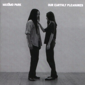 Maxïmo Park ‎– Our Earthly Pleasures