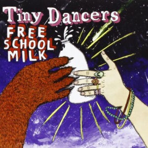 Tiny Dancers ‎– Free School Milk