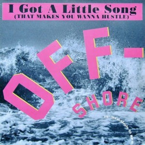 Off-Shore ‎– I Got A Little Song (That Makes You Wanna Hustle) (Used Vinyl) (12'')