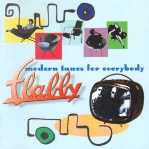 Flabby ‎– Modern Tunes For Everybody