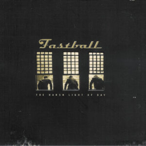 Fastball ‎– The Harsh Light Of Day