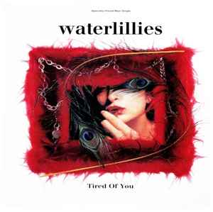 Waterlillies ‎– Tired Of You (Used Vinyl) (12")