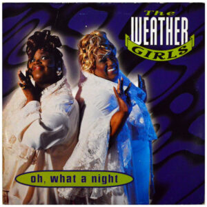 The Weather Girls ‎– Oh, What A Night (Used Vinyl) (12")