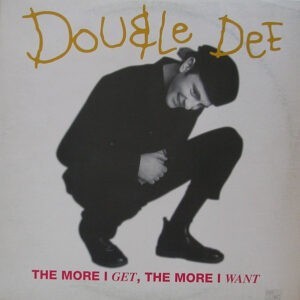 Double Dee ‎– The More I Get, The More I Want