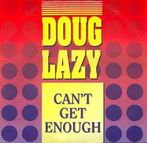 Doug Lazy ‎– Can't Get Enough (Used Vinyl) (12")