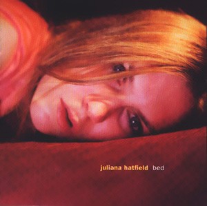 Juliana Hatfield ‎– Bed