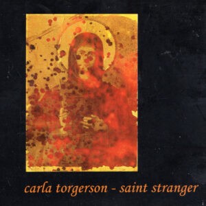 Carla Torgerson ‎– Saint Stranger