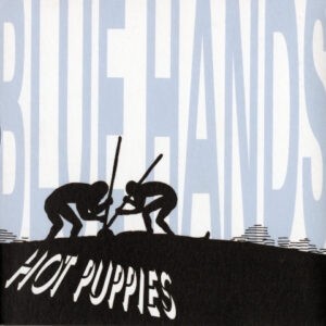 The Hot Puppies ‎– Blue Hands