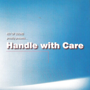 Handle With Care ‎– Key Of Sound Proudly Presents... Handle With Care (CD)