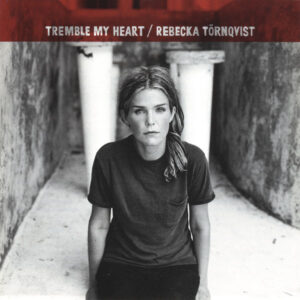 Rebecka Törnqvist ‎– Tremble My Heart (CD)