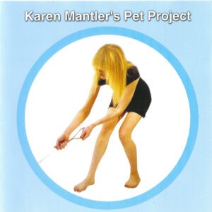 Karen Mantler ‎– Karen Mantler's Pet Project