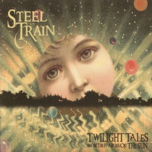 Steel Train ‎– Twilight Tales From The Prairies Of The Sun