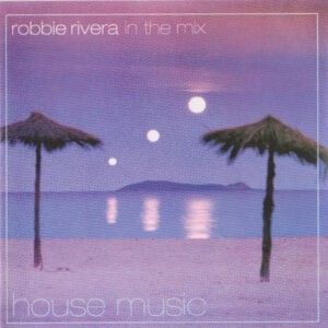 Robbie Rivera ‎– In The Mix House Music (CD)