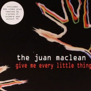 The Juan MacLean ‎– Give Me Every Little Thing